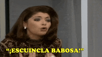 Maria yells escuincla babosa